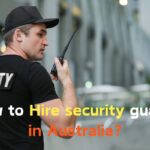 How to Hire security guards in Australia?