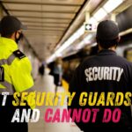 What Security Guards Can and Cannot Do