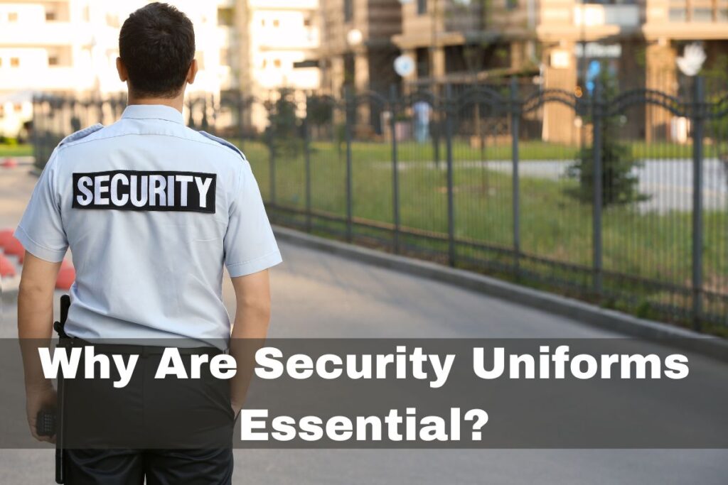 Why Are Security Uniforms Essential?