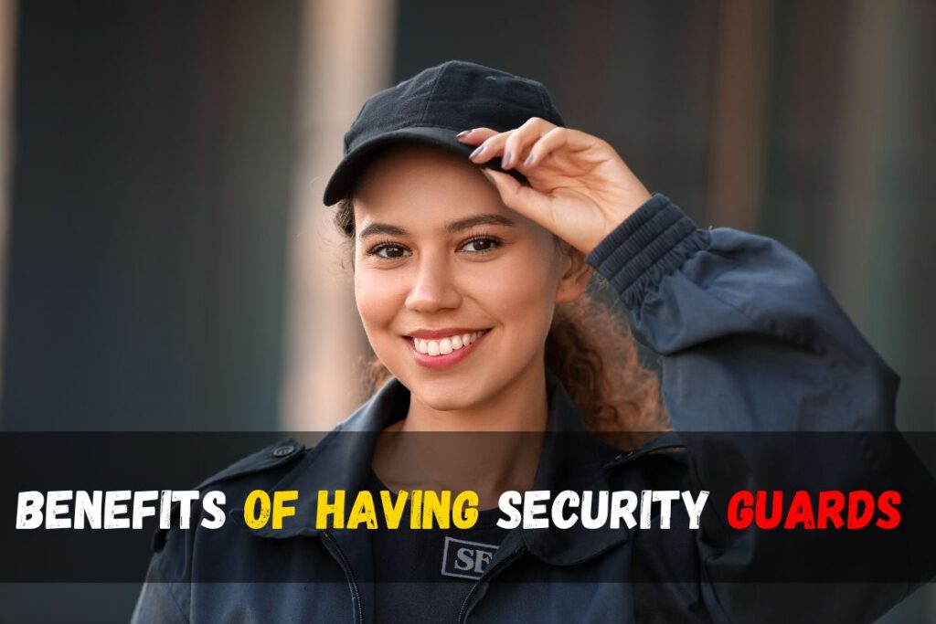 Top Benefits of Having Security Guards in High-Risk Areas