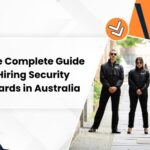 Complete Guide to Hiring Security Guards in Australia | 2026